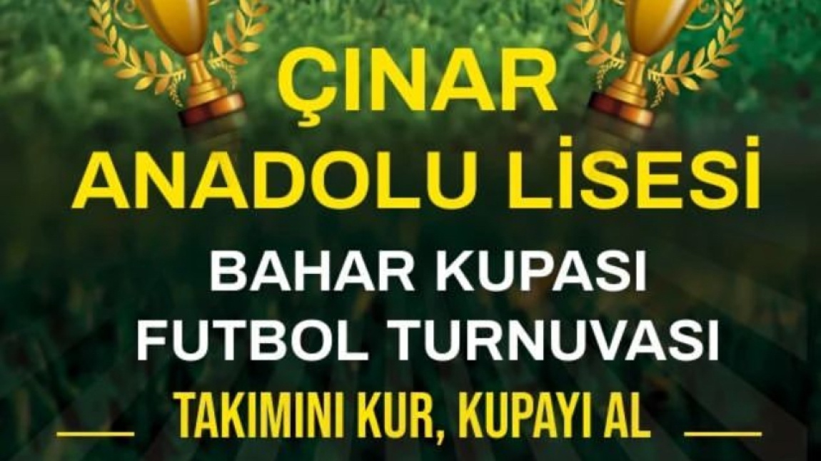 Çınar Anadolu Lisesi Bahar Kupası Futbol Turnuvamız Başlamıştır.